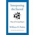 Interpreting the Sacred: Ways of Viewing Religion - Paperback