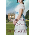 Destroyed & Restored: The Baron's Courageous Wife - Paperback