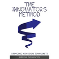 The Innovator's Method: Bringing New Ideas To Markets - Paperback