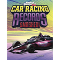 Car Racing Records Smashed! - Hardcover