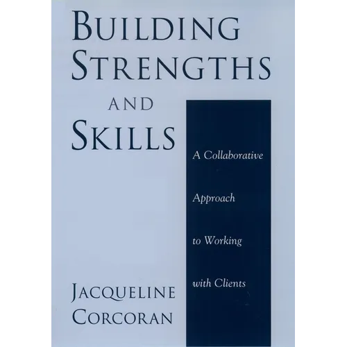 Building Strengths and Skills: A Collaborative Approach to Working with Clients - Hardcover