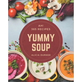 Ah! 365 Yummy Soup Recipes: Greatest Yummy Soup Cookbook of All Time - Paperback