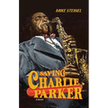 Saving Charlie Parker - Paperback