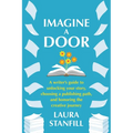 Imagine a Door: A Writer's Guide to Unlocking Your Story, Choosing a Publishing Path, and Honoring the Creative Journey - Paperback