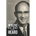 Where No One Has Heard: The Life of J. Christy Wilson Jr. - Paperback