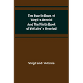 The Fourth Book of Virgil's Aeneid and the Ninth Book of Voltaire's Henriad - Paperback