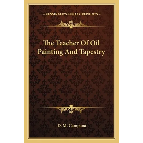 The Teacher Of Oil Painting And Tapestry - Paperback