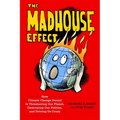 The Madhouse Effect: How Climate Change Denial Is Threatening Our Planet, Destroying Our Politics, and Driving Us Crazy - Paperback