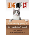 Being Your Cat: What's Really Going on in Your Feline's Mind - Paperback