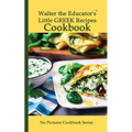 Walter the Educator's Little Greek Recipes Cookbook - Paperback