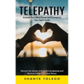 Telepathy: Increase Your Mind Power and Connect to Your Spirit Guide (Discover the Secrets of Kundalini Awakening and Become a Highly Sensitive Person - Paperback