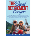 The Great Retirement Escape: Your Guide to Journeys Across the Globe, Adventures Close to Home, Inspiring Outdoor Activities, and Fun Active Lifestyle - Paperback