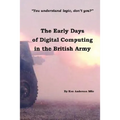 The Early Days of Digital Computing in the British Army - Paperback