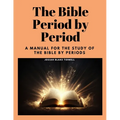 The Bible Period by Period: A Manual for the Study of the Bible by Periods - Paperback