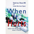 When It Hurts: Inside a Pain Management Doctor's Practice - Paperback