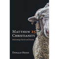 Matthew 25 Christianity: Redeeming Church and Society - Paperback
