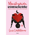 Menstruación Consciente. Despierta Tu Energía Femenina Y Activa Tu Amor Propio / Mindful Period. Wake Your Feminine Energy and Activate Your Self-Love - Paperback