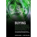 Buying National Security: How America Plans and Pays for Its Global Role and Safety at Home - Paperback