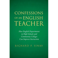 Confessions of An English Teacher: How English Departments in High Schools and Community Colleges Can Improve Instruction - Paperback