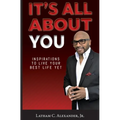 It's All About You!: Inspirations to Live Your Best Life Yet - Paperback