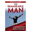 The Remarkable Man: Champions To Women, Heroes To Children, Brothers To Each Other - Paperback