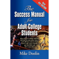 The Success Manual for Adult College Students: How to go to college (almost) full time in your spare time....and still have time to hold down a job, r - Paperback