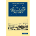 The City of the Saints, and Across the Rocky Mountains to California - Paperback