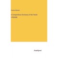A Compendious Dictionary of the French Language - Hardcover