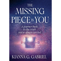 The Missing Piece Is You: A Journey Back to the Truth You've Always Carried - Hardcover