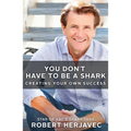 You Don't Have to Be a Shark: Creating Your Own Success - Paperback