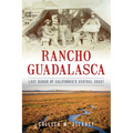 Rancho Guadalasca: Last Ranch of California's Central Coast - Paperback