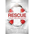Rescue Your Retirement: How to Overcome Wall Street Deceptions and Failed Financial Planning Strategies - Hardcover