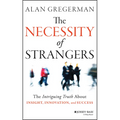 The Necessity of Strangers: The Intriguing Truth about Insight, Innovation, and Success - Hardcover