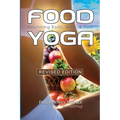 Food Yoga: Nourishing Body, Mind & Soul - Paperback
