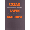 Urban Latin America: The Political Condition from Above and Below - Paperback