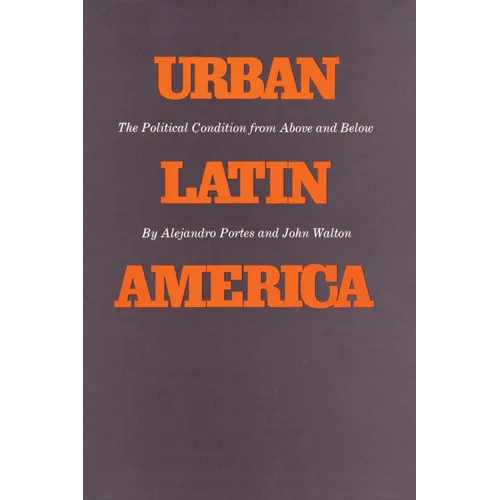 Urban Latin America: The Political Condition from Above and Below - Paperback