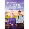 The Amish Matchmakers: An Uplifting Inspirational Romance - Mass Market Paperbound