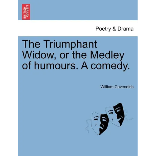 The Triumphant Widow, or the Medley of Humours. a Comedy. - Paperback