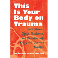 This Is Your Body on Trauma: How to Nourish Safety, Resilience, and Connection with Polyvagal-Informed Nutrition - Paperback