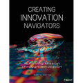 Creating Innovation Navigators: Achieving Mission Through Innovation - Paperback