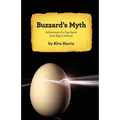 Buzzard's Myth: Adventures of a Free Spirit from Egg to Infinity - Paperback
