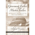 Government Failure versus Market Failure: Microeconomics Policy Research and Government Performance - Paperback