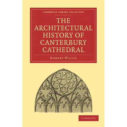 The Architectural History of Canterbury Cathedral - Paperback