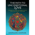 The Path to Unconditional Love - Paperback