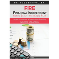 FIRE - Financial indipendant Retire early - The Magic Plan: How to create a complete passive income strategy) - Paperback