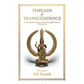 Threads of Transcendence: Decoding Shiva Sutras and Mastering the Science of Being Free - Paperback