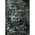 Maple Leaves in Mango Trees: Finding Home in West Africa - Hardcover