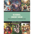 Seasonal Crochet Wear: Mittens and Scarves for Cold Weather Book - Paperback
