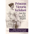 Princess Victoria Ka'iulani: Last Heir of the Hawaiian Kingdom - Paperback