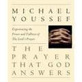 The Prayer That God Answers: Experiencing the Power and Fullness of the Lord's Prayer - Paperback